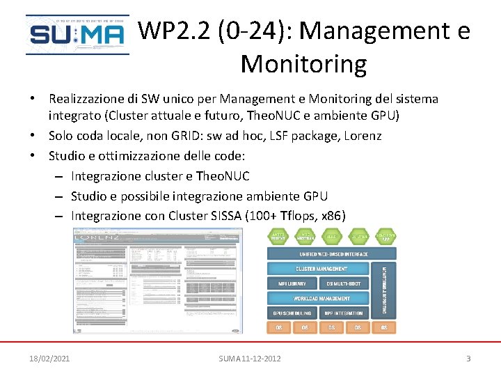 WP 2. 2 (0 -24): Management e Monitoring • Realizzazione di SW unico per