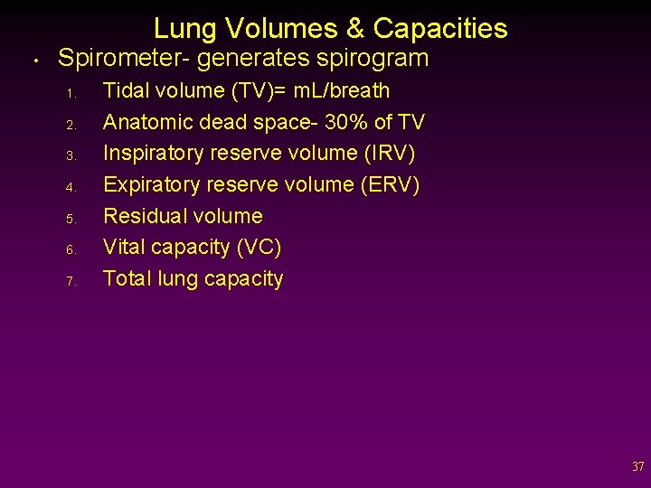 Lung Volumes & Capacities • Spirometer- generates spirogram 1. 2. 3. 4. 5. 6.