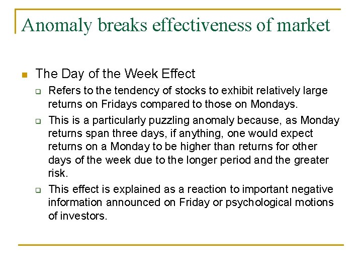 Anomaly breaks effectiveness of market n The Day of the Week Effect q q Anomaly breaks effectiveness of market n The Day of the Week Effect q q