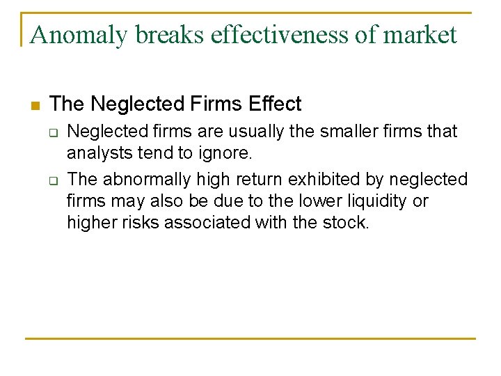 Anomaly breaks effectiveness of market n The Neglected Firms Effect q q Neglected firms Anomaly breaks effectiveness of market n The Neglected Firms Effect q q Neglected firms