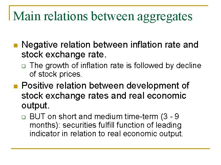 Main relations between aggregates n Negative relation between inflation rate and stock exchange rate. Main relations between aggregates n Negative relation between inflation rate and stock exchange rate.