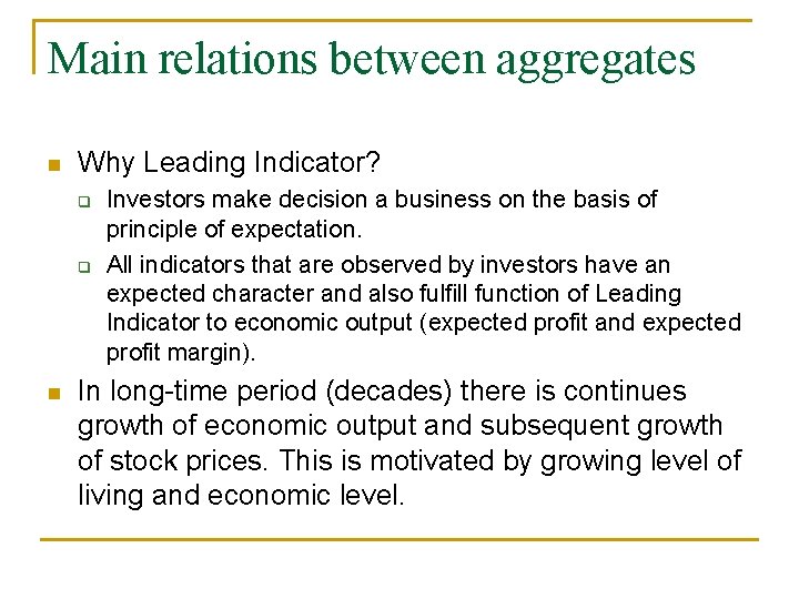 Main relations between aggregates n Why Leading Indicator? q q n Investors make decision Main relations between aggregates n Why Leading Indicator? q q n Investors make decision