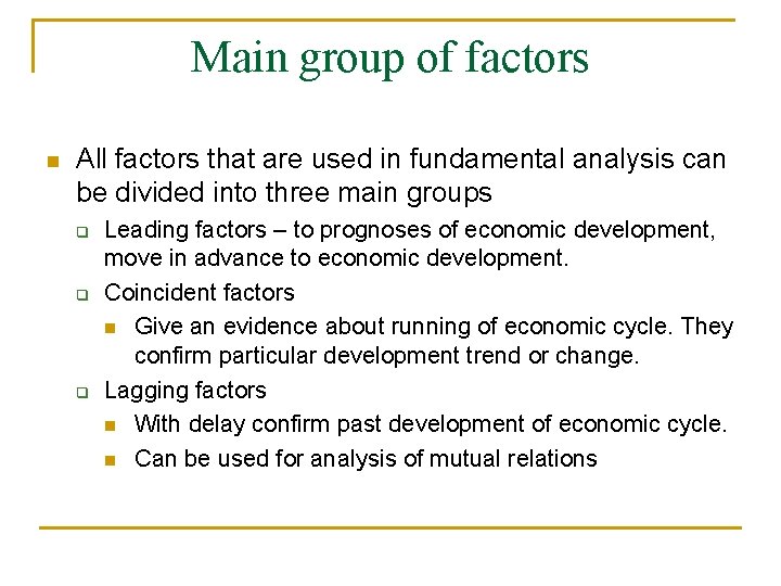 Main group of factors n All factors that are used in fundamental analysis can Main group of factors n All factors that are used in fundamental analysis can