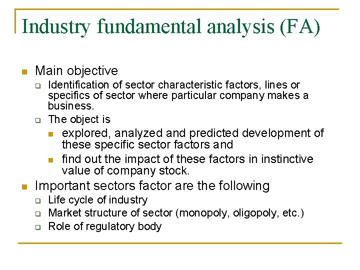 Industry fundamental analysis (FA) n Main objective q q Identification of sector characteristic factors, Industry fundamental analysis (FA) n Main objective q q Identification of sector characteristic factors,