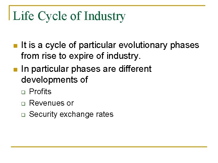 Life Cycle of Industry n n It is a cycle of particular evolutionary phases Life Cycle of Industry n n It is a cycle of particular evolutionary phases