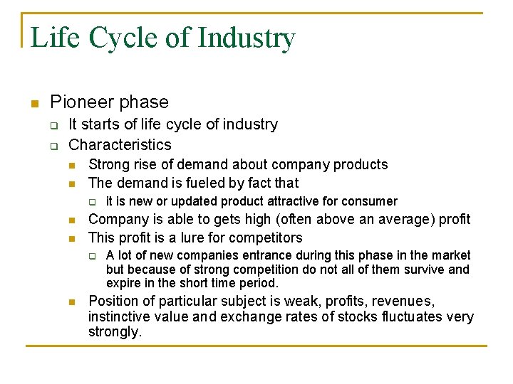Life Cycle of Industry n Pioneer phase q q It starts of life cycle Life Cycle of Industry n Pioneer phase q q It starts of life cycle