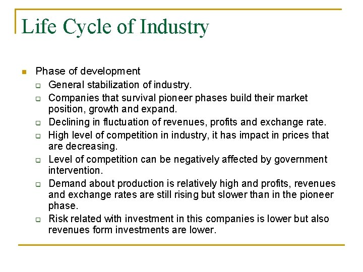Life Cycle of Industry n Phase of development q General stabilization of industry. q Life Cycle of Industry n Phase of development q General stabilization of industry. q