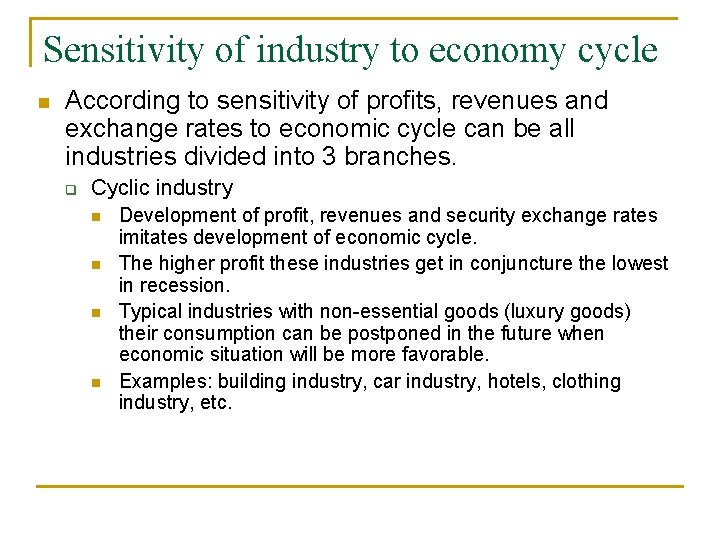Sensitivity of industry to economy cycle n According to sensitivity of profits, revenues and Sensitivity of industry to economy cycle n According to sensitivity of profits, revenues and