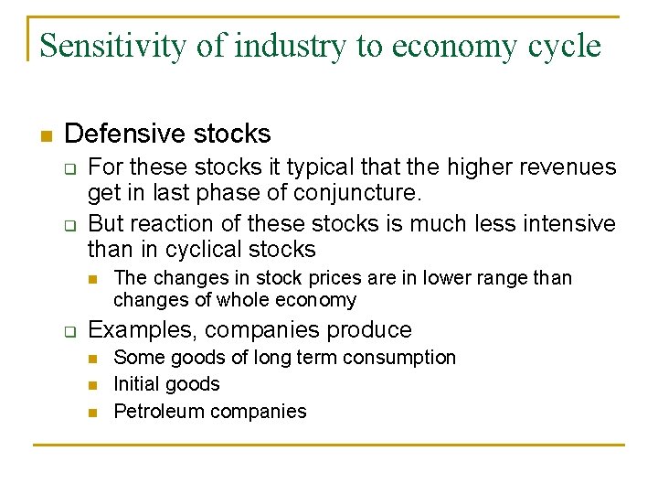 Sensitivity of industry to economy cycle n Defensive stocks q q For these stocks Sensitivity of industry to economy cycle n Defensive stocks q q For these stocks