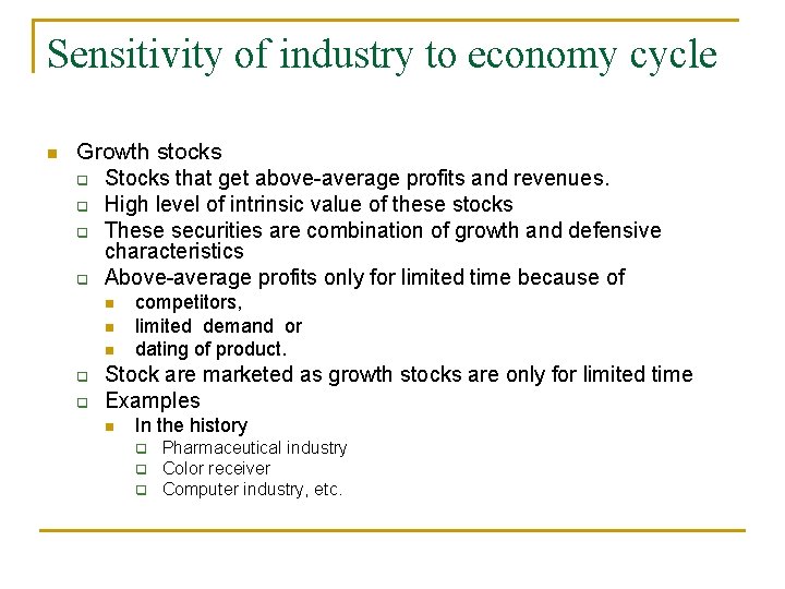 Sensitivity of industry to economy cycle n Growth stocks q Stocks that get above-average Sensitivity of industry to economy cycle n Growth stocks q Stocks that get above-average