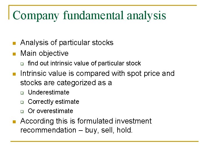 Company fundamental analysis n n Analysis of particular stocks Main objective q n Intrinsic Company fundamental analysis n n Analysis of particular stocks Main objective q n Intrinsic