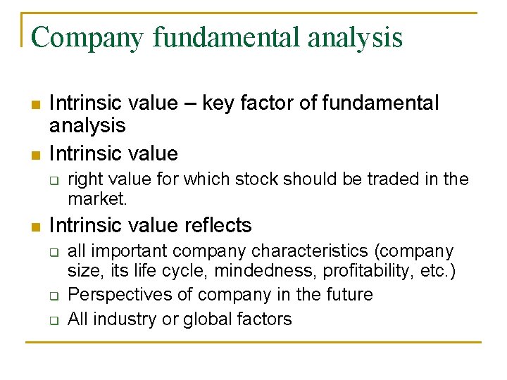Company fundamental analysis n n Intrinsic value – key factor of fundamental analysis Intrinsic Company fundamental analysis n n Intrinsic value – key factor of fundamental analysis Intrinsic