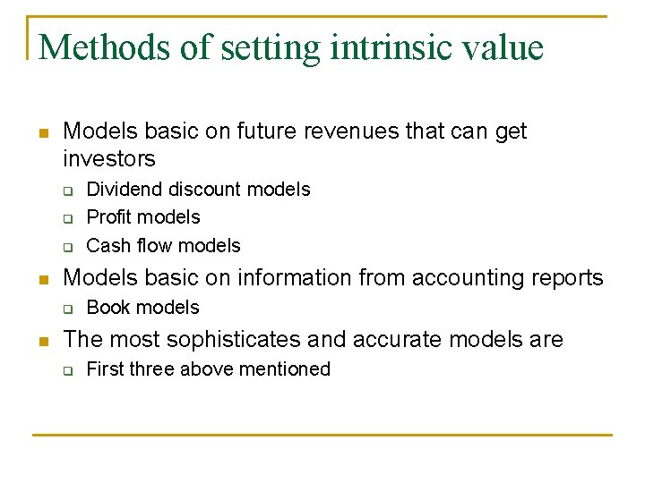 Methods of setting intrinsic value n Models basic on future revenues that can get Methods of setting intrinsic value n Models basic on future revenues that can get