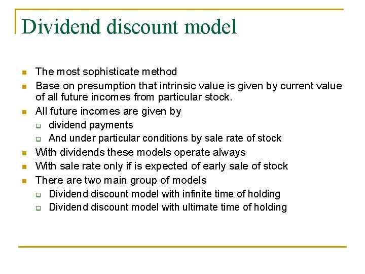 Dividend discount model n n n The most sophisticate method Base on presumption that Dividend discount model n n n The most sophisticate method Base on presumption that