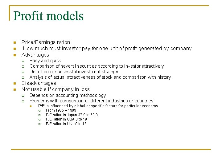 Profit models n n n Price/Earnings ration How much must investor pay for one Profit models n n n Price/Earnings ration How much must investor pay for one