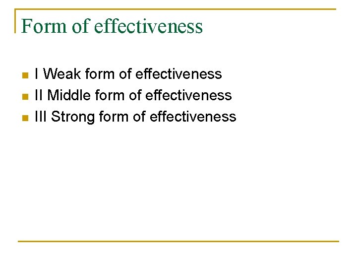 Form of effectiveness n n n I Weak form of effectiveness II Middle form Form of effectiveness n n n I Weak form of effectiveness II Middle form
