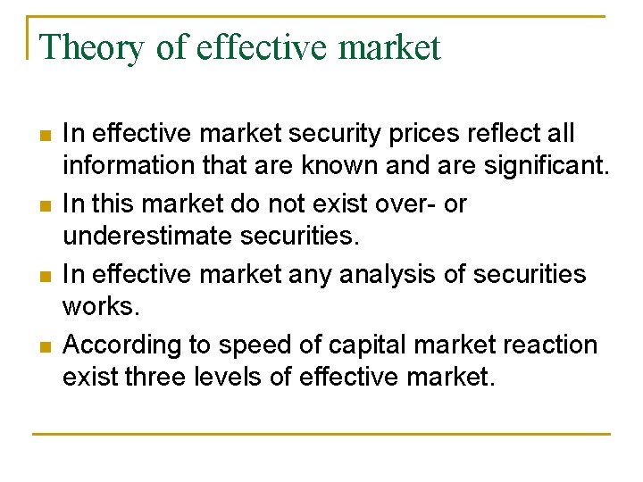 Theory of effective market n n In effective market security prices reflect all information Theory of effective market n n In effective market security prices reflect all information