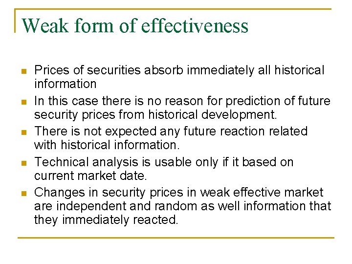 Weak form of effectiveness n n n Prices of securities absorb immediately all historical Weak form of effectiveness n n n Prices of securities absorb immediately all historical