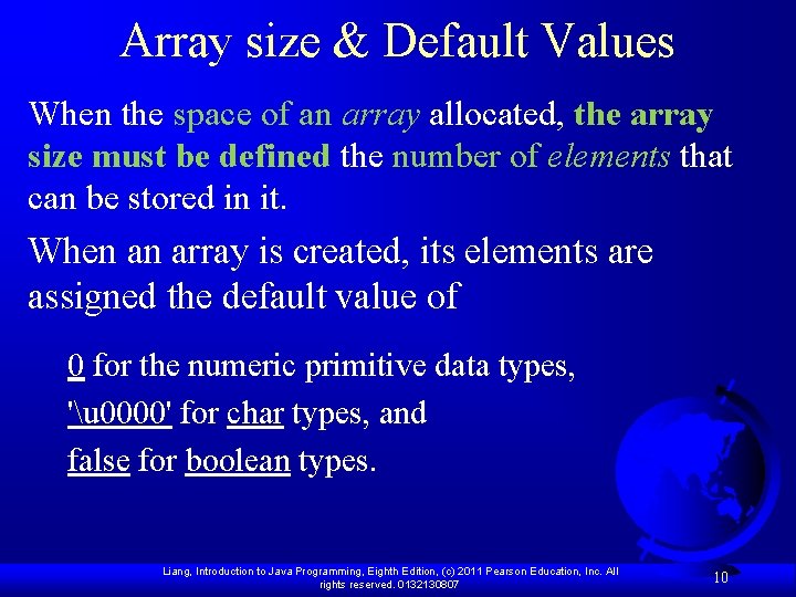 Array size & Default Values When the space of an array allocated, the array