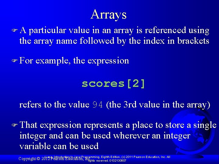 Arrays F A particular value in an array is referenced using the array name