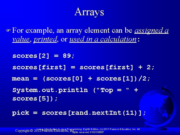 Arrays F For example, an array element can be assigned value, printed, or used