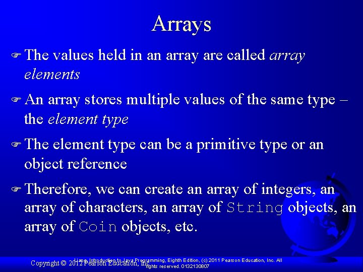 Arrays F The values held in an array are called array elements F An