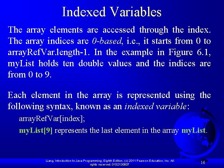 Indexed Variables The array elements are accessed through the index. The array indices are