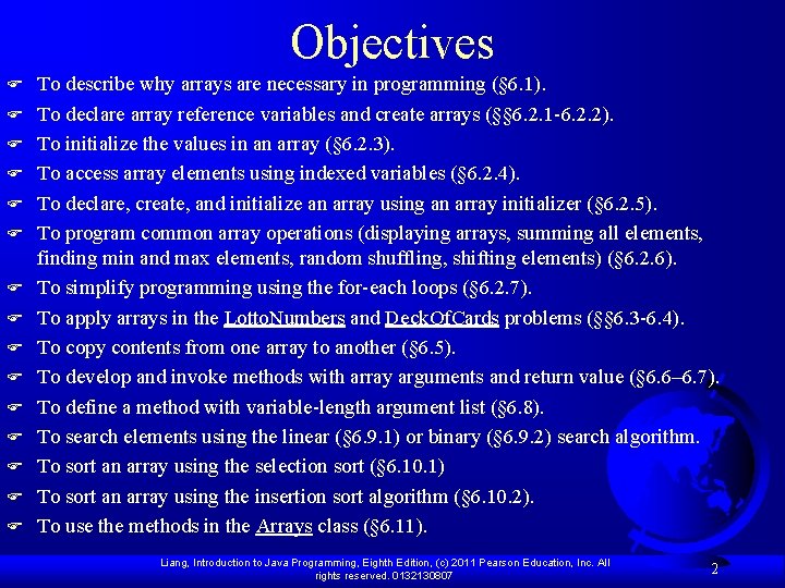 Objectives F F F F To describe why arrays are necessary in programming (§