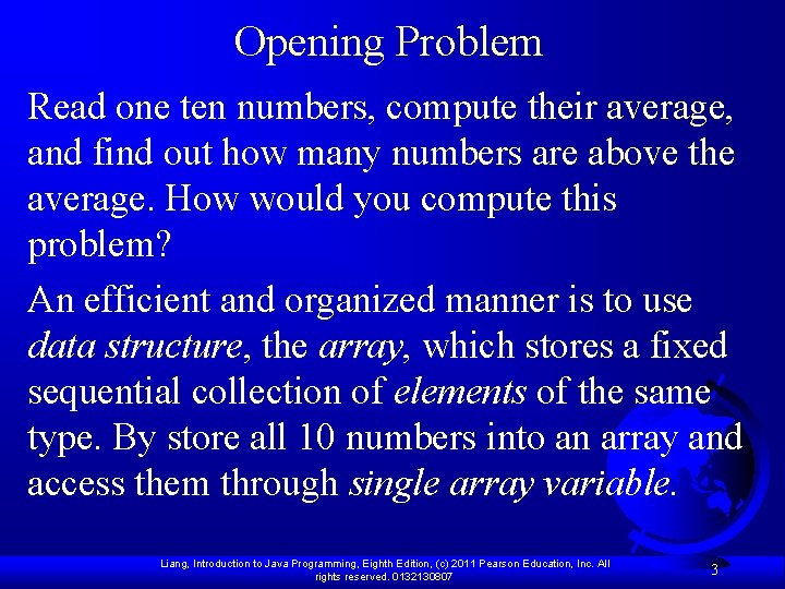 Opening Problem Read one ten numbers, compute their average, and find out how many