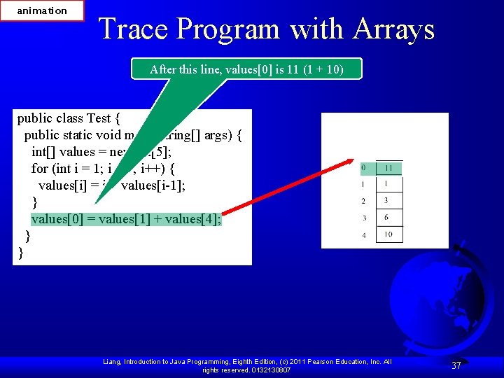 animation Trace Program with Arrays After this line, values[0] is 11 (1 + 10)