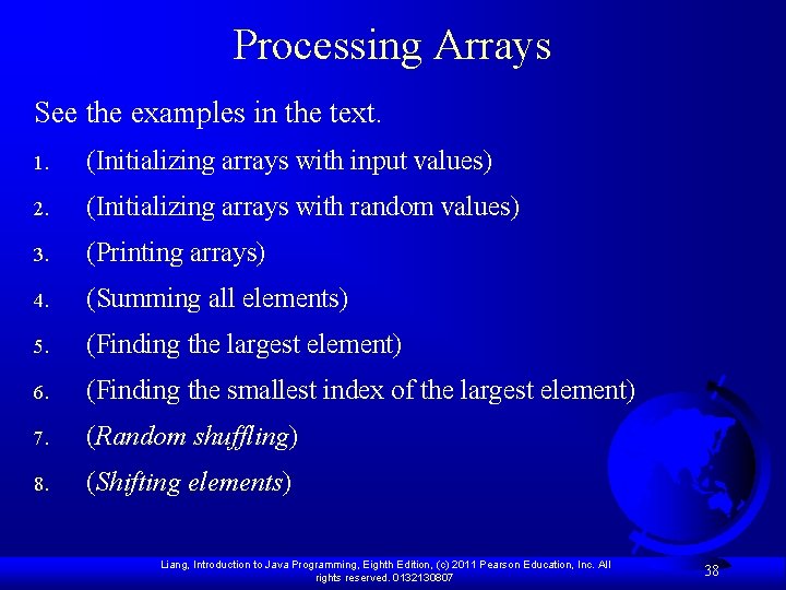 Processing Arrays See the examples in the text. 1. (Initializing arrays with input values)