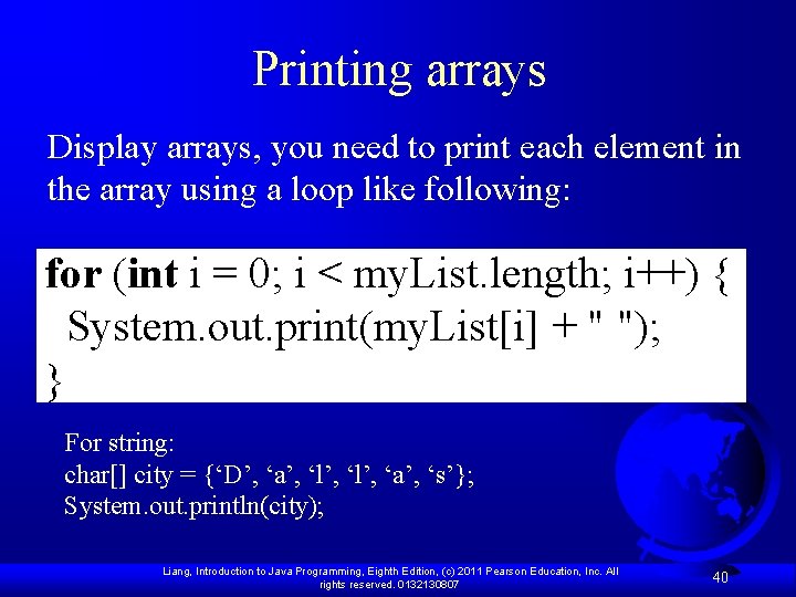 Printing arrays Display arrays, you need to print each element in the array using