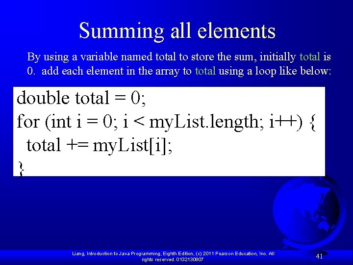 Summing all elements By using a variable named total to store the sum, initially