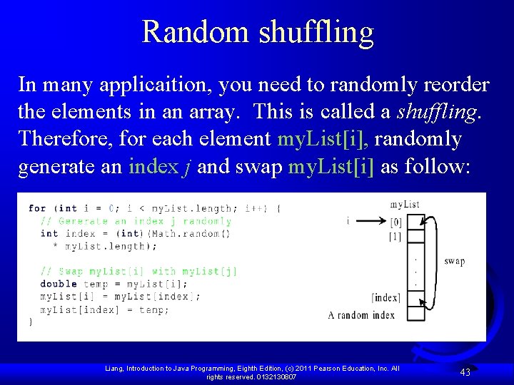 Random shuffling In many applicaition, you need to randomly reorder the elements in an