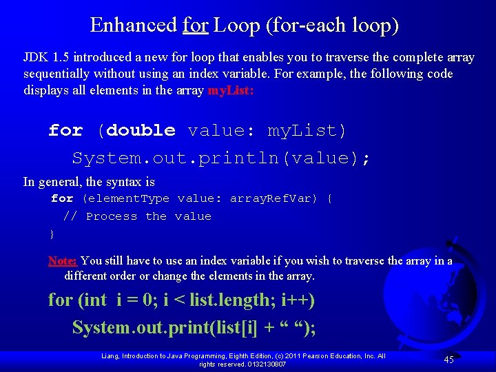 Enhanced for Loop (for-each loop) JDK 1. 5 introduced a new for loop that