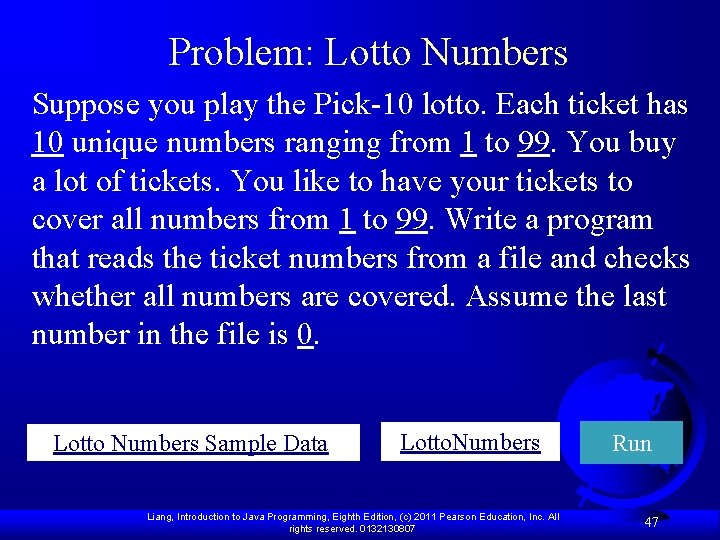 Problem: Lotto Numbers Suppose you play the Pick-10 lotto. Each ticket has 10 unique