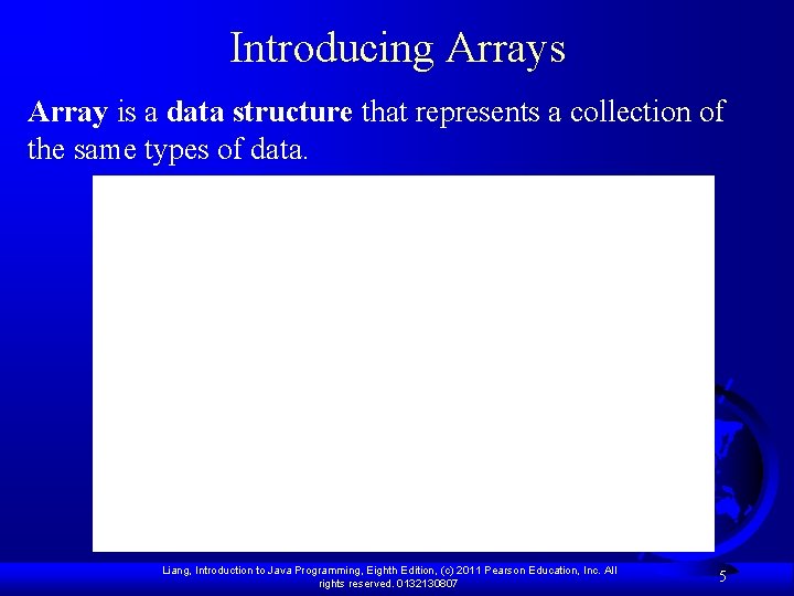 Introducing Arrays Array is a data structure that represents a collection of the same