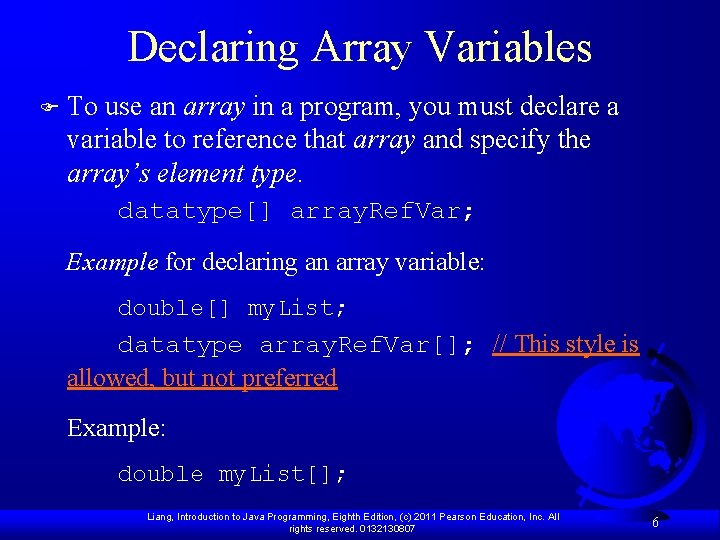 Declaring Array Variables F To use an array in a program, you must declare