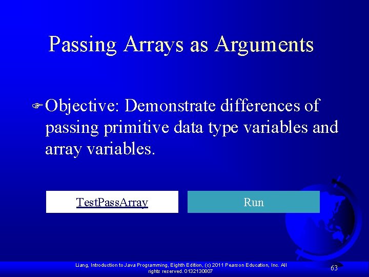 Passing Arrays as Arguments F Objective: Demonstrate differences of passing primitive data type variables