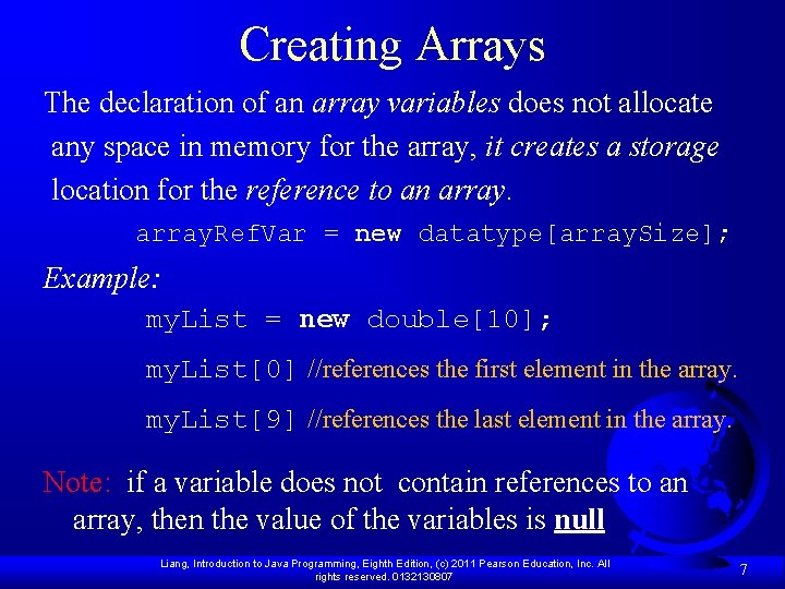 Creating Arrays The declaration of an array variables does not allocate any space in