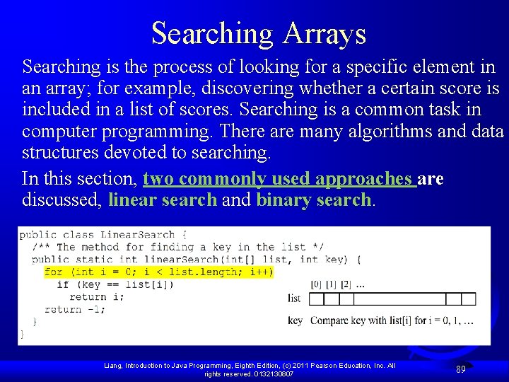 Searching Arrays Searching is the process of looking for a specific element in an