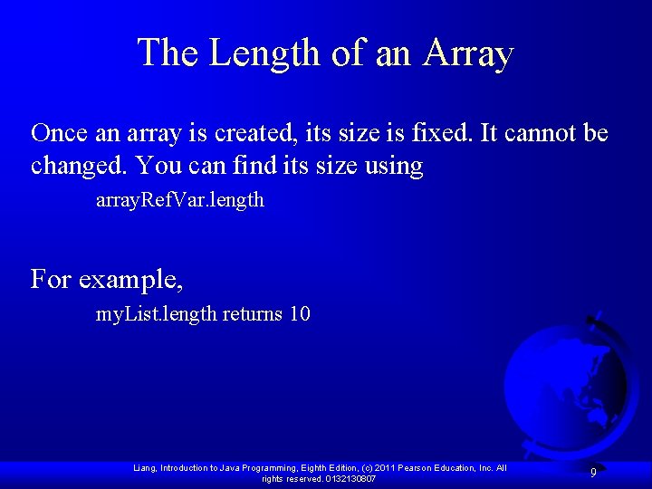 The Length of an Array Once an array is created, its size is fixed.