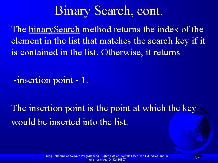 Binary Search, cont. The binary. Search method returns the index of the element in