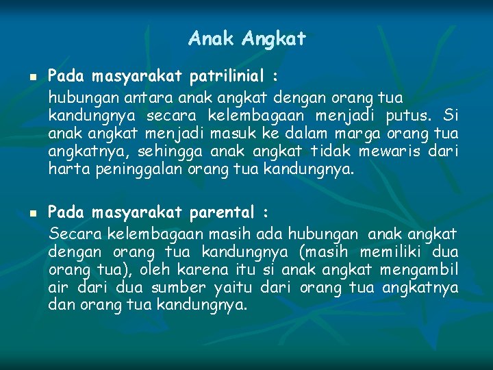 Anak Angkat n n Pada masyarakat patrilinial : hubungan antara anak angkat dengan orang
