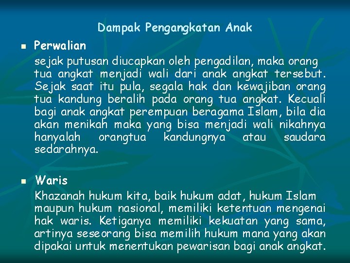 Dampak Pengangkatan Anak n n Perwalian sejak putusan diucapkan oleh pengadilan, maka orang tua