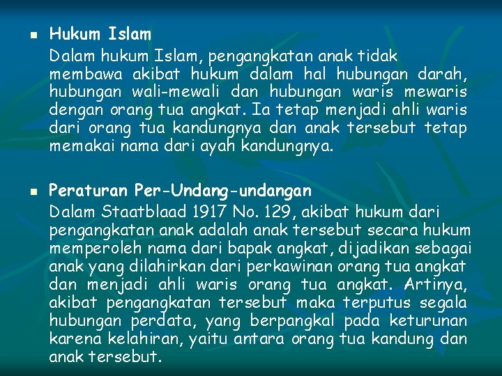 n n Hukum Islam Dalam hukum Islam, pengangkatan anak tidak membawa akibat hukum dalam