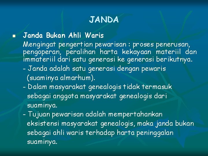 JANDA n Janda Bukan Ahli Waris Mengingat pengertian pewarisan : proses penerusan, pengoperan, peralihan