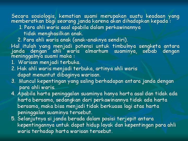 Secara sosiologis, kematian suami merupakan suatu keadaan yang memberatkan bagi seorang janda karena akan