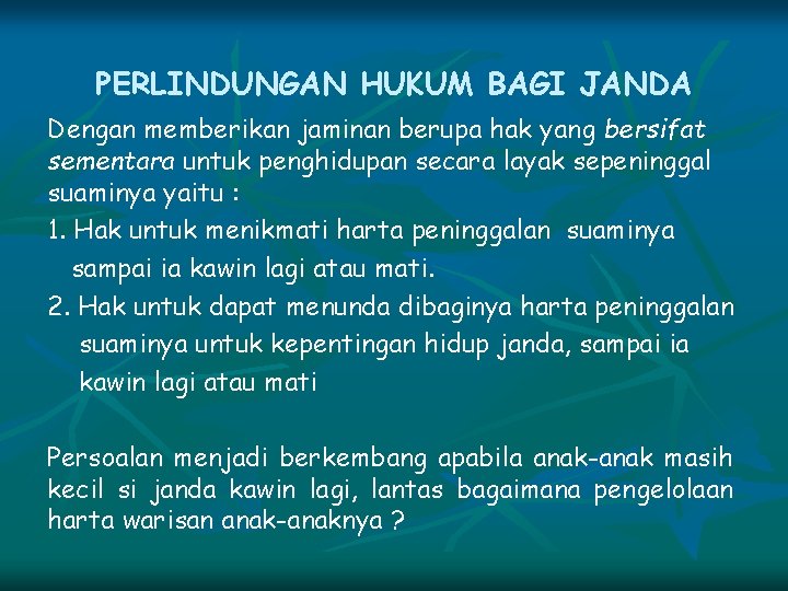 PERLINDUNGAN HUKUM BAGI JANDA Dengan memberikan jaminan berupa hak yang bersifat sementara untuk penghidupan