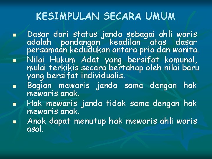 KESIMPULAN SECARA UMUM n n n Dasar dari status janda sebagai ahli waris adalah